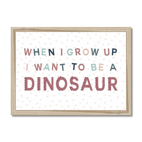 When I Grow Up I Want To Be A Dinosaur, Framed Print, Pink