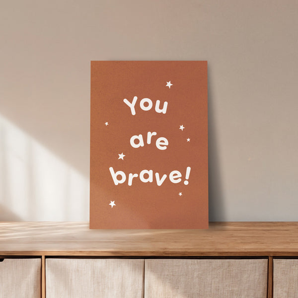 You Are Brave, Fine Art Print