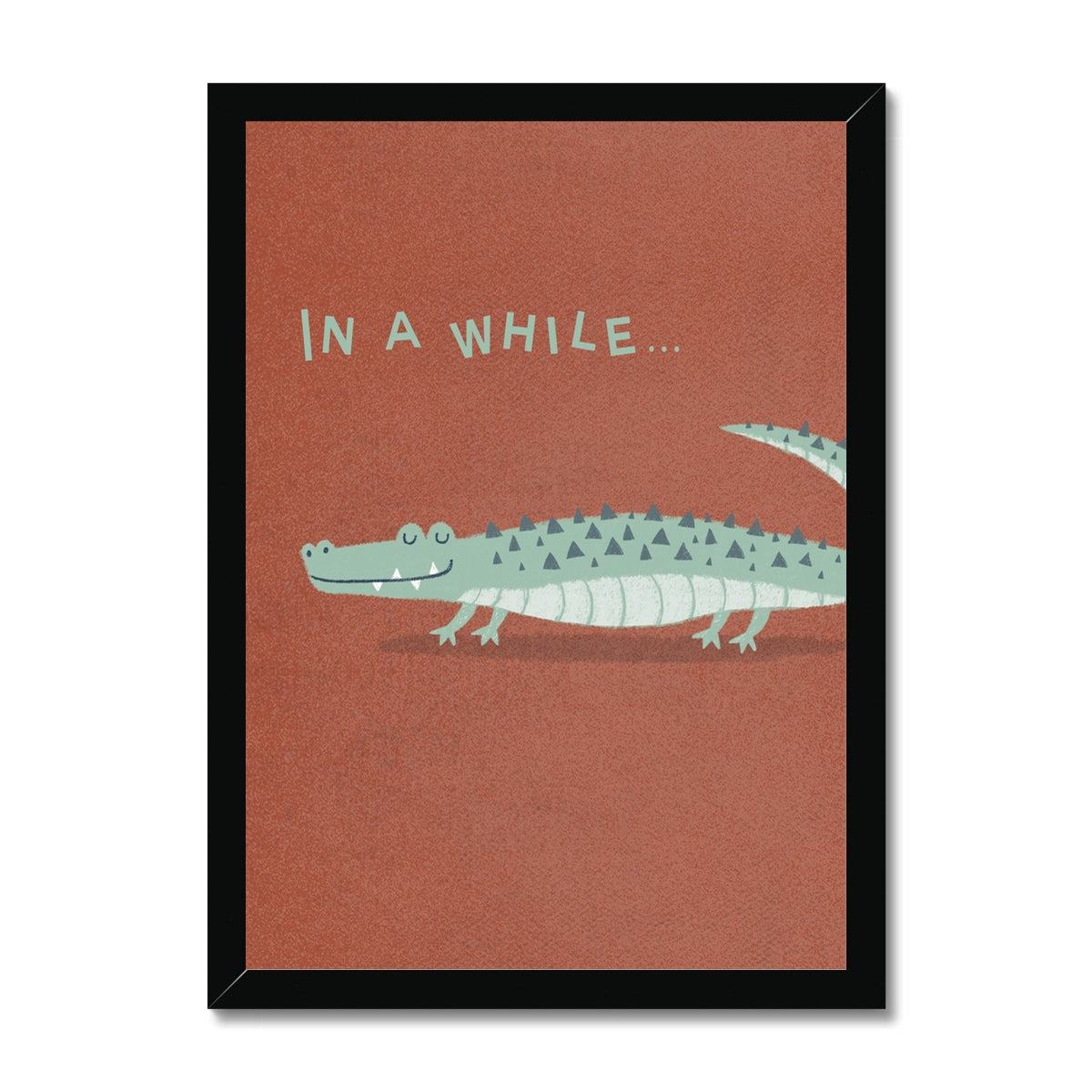 In a While Crocodile, Framed Print, Rust