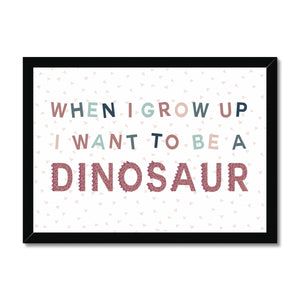 When I Grow Up I Want To Be A Dinosaur, Framed Print, Pink