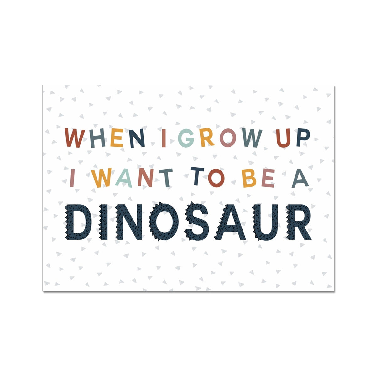 When I Grow Up I Want To Be A Dinosaur, Fine Art Print, Blue