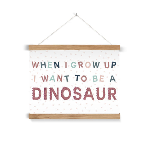 When I Grow Up I Want To Be A Dinosaur, Pink, Fine Art Print with Hanger