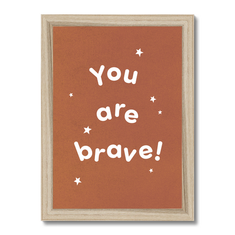 You are brave, Framed Print