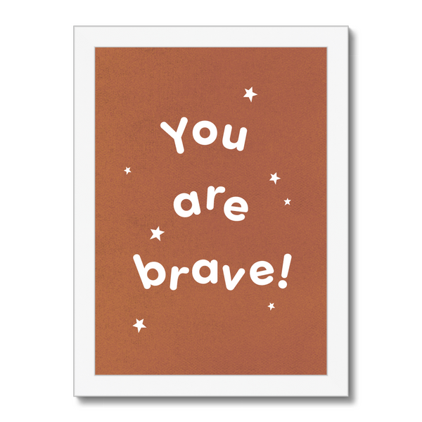 You are brave, Framed Print