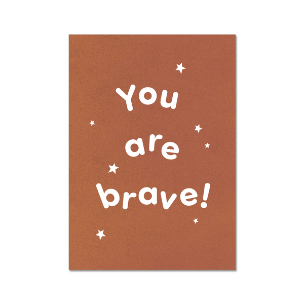 You Are Brave, Fine Art Print