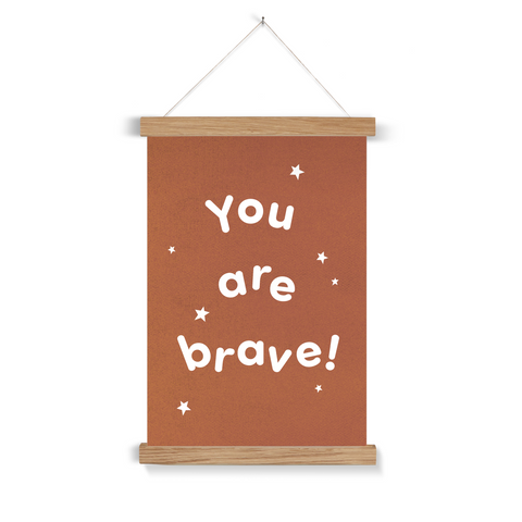 You Are Brave, Fine Art Print with Hanger