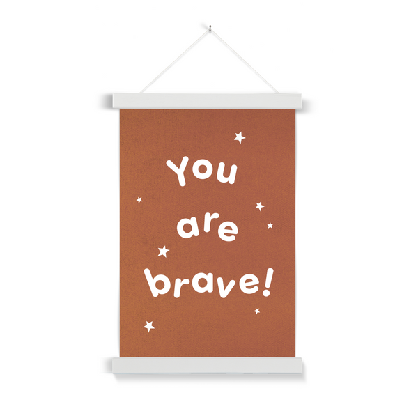 You Are Brave, Fine Art Print with Hanger